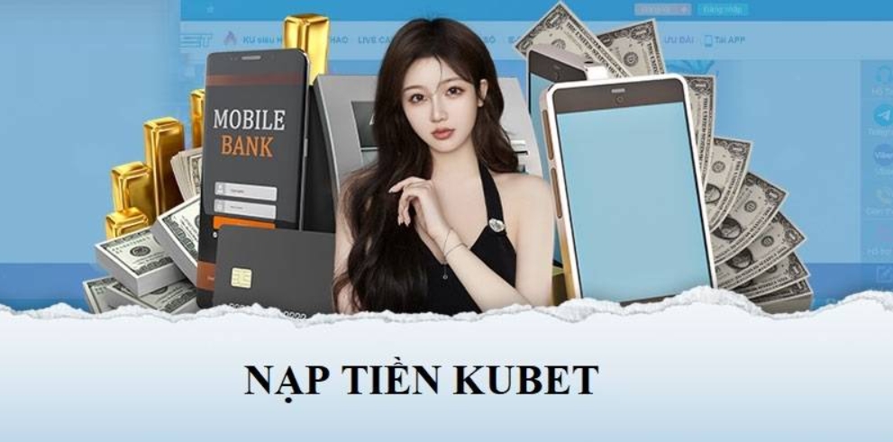 nhà cái nạp tiền Kubet