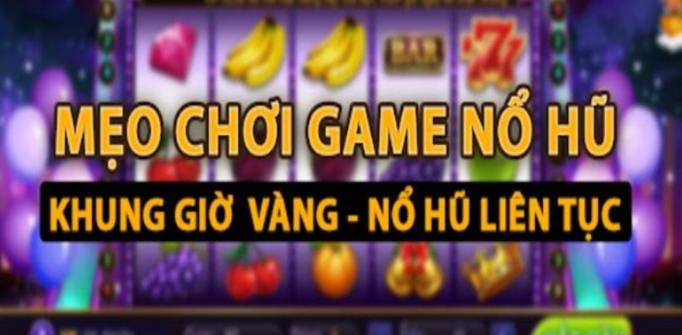 các mẹo chơi game nổ hũ kubet