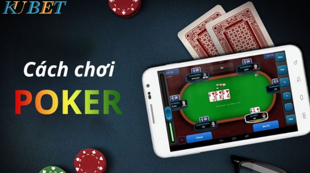 hướng dẫn cách chơi poker kubet