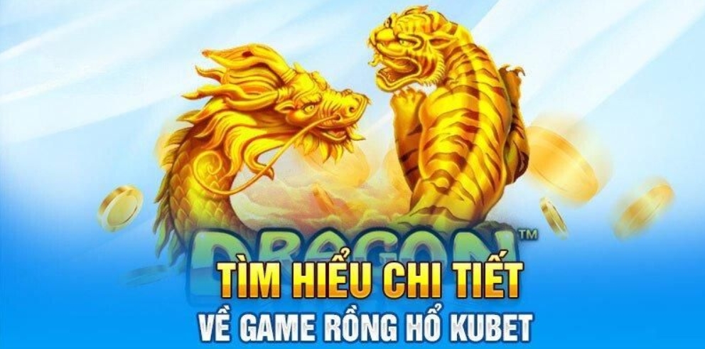 giới thiệu game rồng hổ kubet