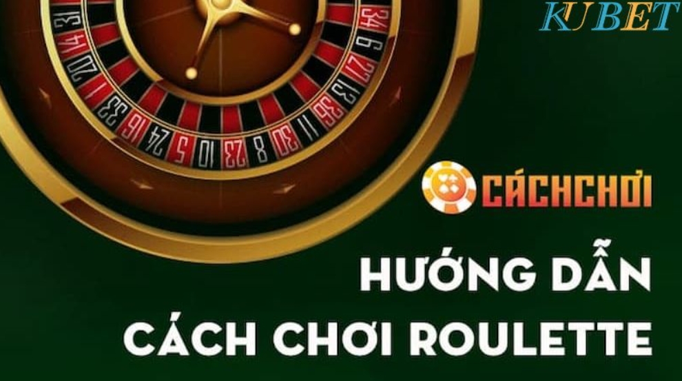 cách chơi roulette kubet